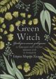 Green Witch. Універсальний довідник із природної магії рослин, ефірних олій та мінералів